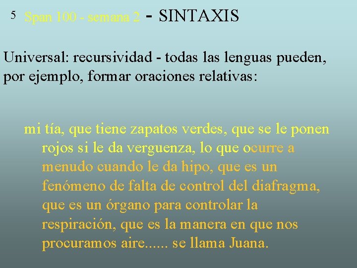 5 Span 100 - semana 2 - SINTAXIS Universal: recursividad - todas lenguas pueden,