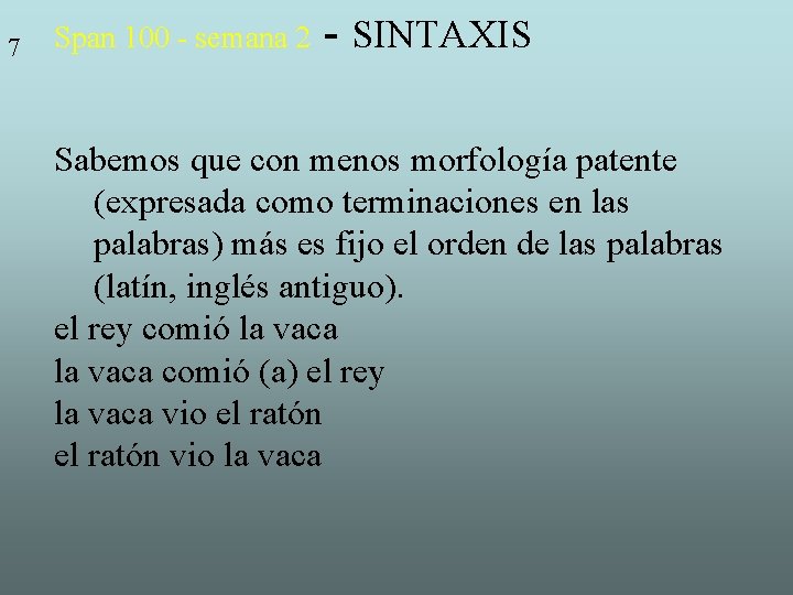 7 Span 100 - semana 2 - SINTAXIS Sabemos que con menos morfología patente