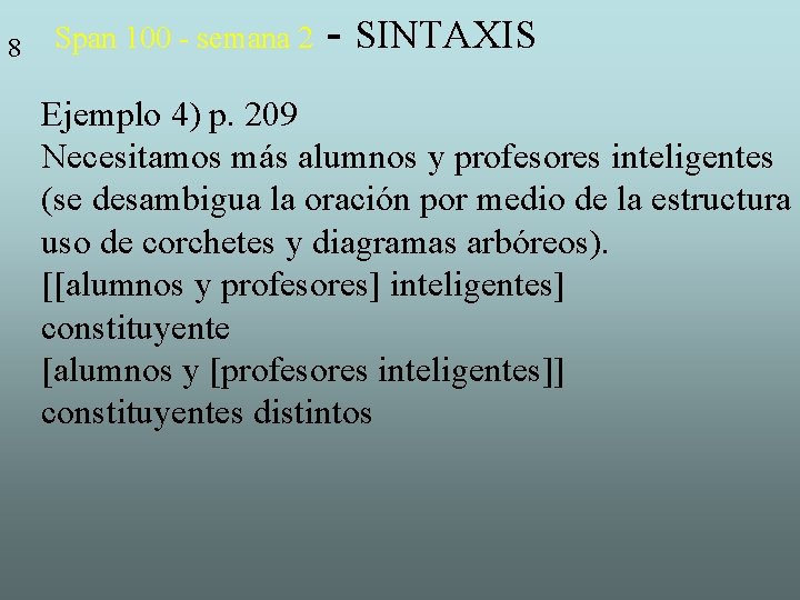 8 Span 100 - semana 2 - SINTAXIS Ejemplo 4) p. 209 Necesitamos más