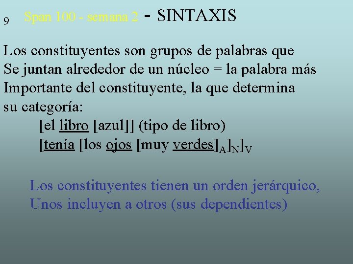 9 Span 100 - semana 2 - SINTAXIS Los constituyentes son grupos de palabras