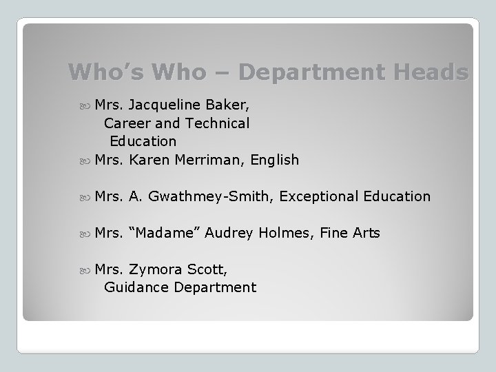 Who’s Who – Department Heads Mrs. Jacqueline Baker, Career and Technical Education Mrs. Karen