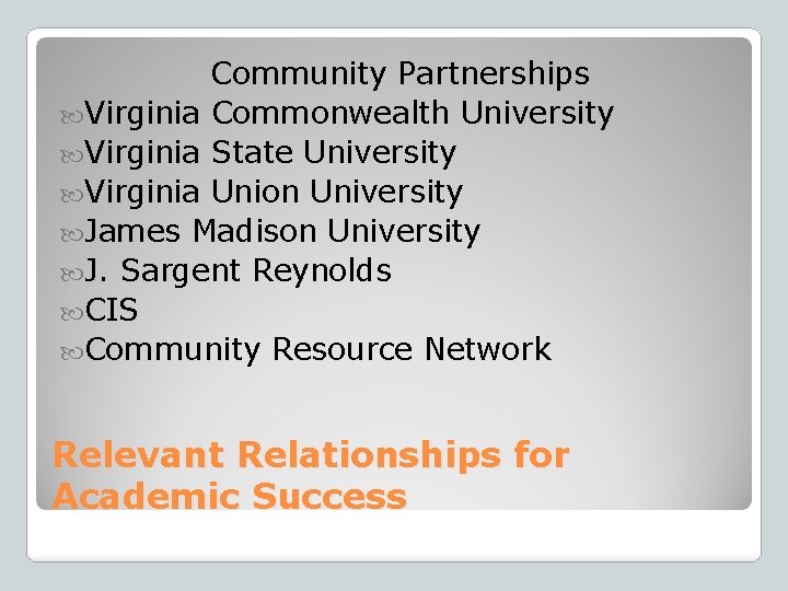 Community Partnerships Virginia Commonwealth University Virginia State University Virginia Union University James Madison University