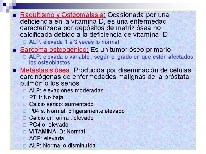 n Raquitismo y Osteomalasia: Ocasionada por una deficiencia en la vitamina D, es una n Raquitismo y Osteomalasia: Ocasionada por una deficiencia en la vitamina D, es una