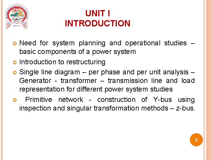 UNIT I INTRODUCTION Need for system planning and operational studies – basic components of