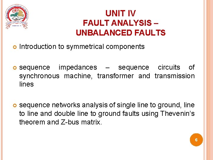 UNIT IV FAULT ANALYSIS – UNBALANCED FAULTS Introduction to symmetrical components sequence impedances –