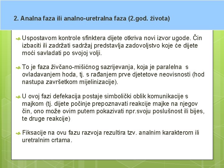 2. Analna faza ili analno-uretralna faza (2. god. života) Uspostavom kontrole sfinktera dijete otkriva