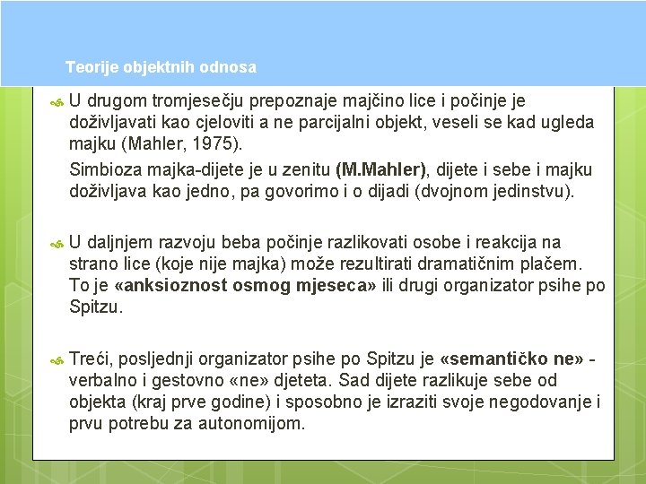 Teorije objektnih odnosa U drugom tromjesečju prepoznaje majčino lice i počinje je doživljavati kao