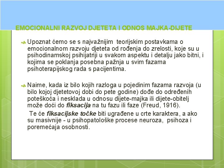 EMOCIONALNI RAZVOJ DJETETA I ODNOS MAJKA-DIJETE Upoznat ćemo se s najvažnijim teorijskim postavkama o