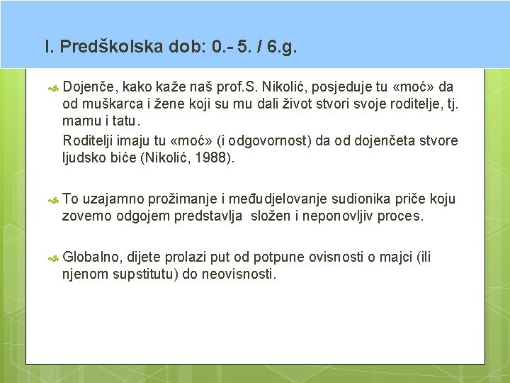 I. Predškolska dob: 0. - 5. / 6. g. Dojenče, kako kaže naš prof.