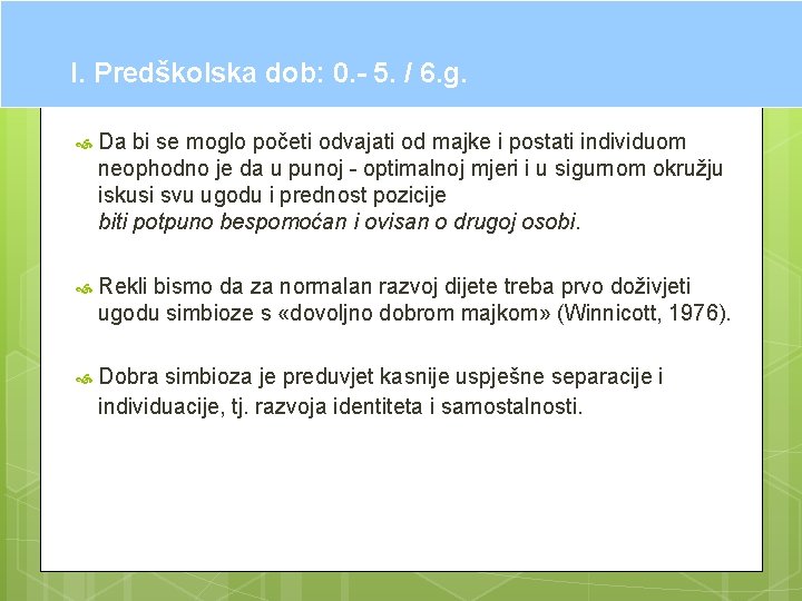 I. Predškolska dob: 0. - 5. / 6. g. Da bi se moglo početi