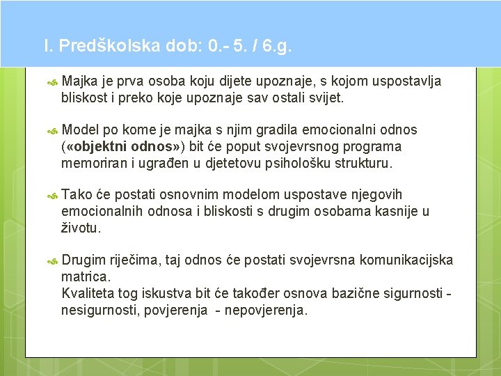 I. Predškolska dob: 0. - 5. / 6. g. Majka je prva osoba koju