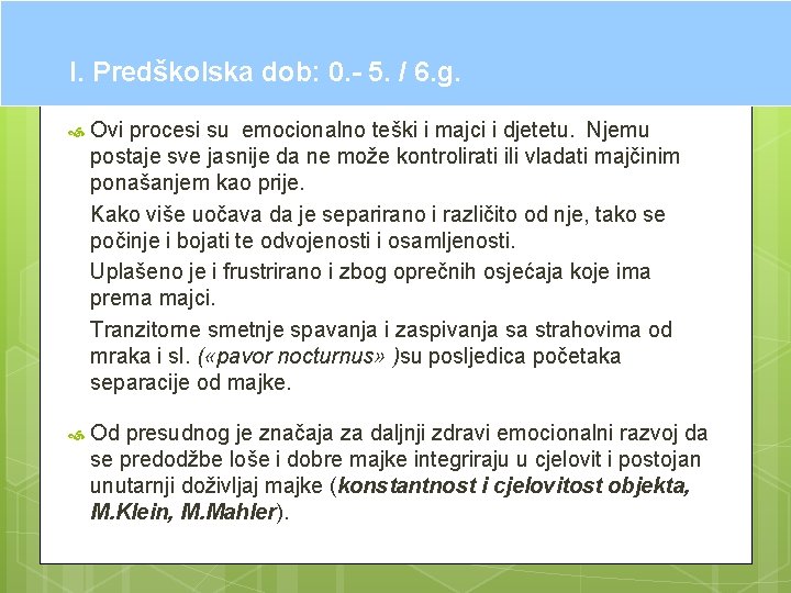 I. Predškolska dob: 0. - 5. / 6. g. Ovi procesi su emocionalno teški