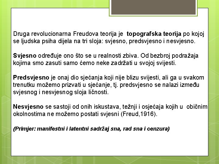 Druga revolucionarna Freudova teorija je topografska teorija po kojoj se ljudska psiha dijela na