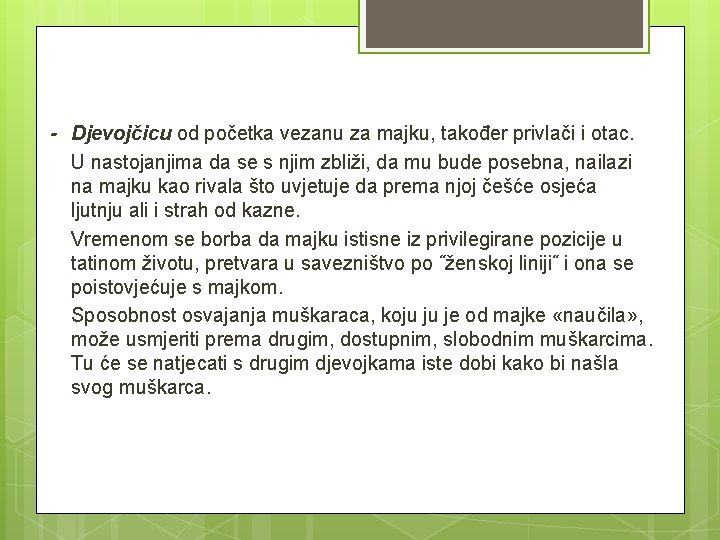 - Djevojčicu od početka vezanu za majku, također privlači i otac. U nastojanjima da