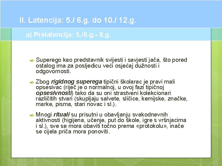 II. Latencija: 5. / 6. g. do 10. / 12. g. a) Prelatencija: 5.