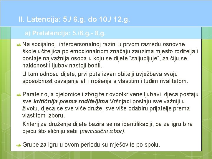 II. Latencija: 5. / 6. g. do 10. / 12. g. a) Prelatencija: 5.