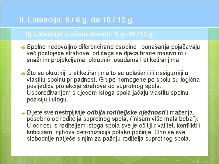 II. Latencija: 5. / 6. g. do 10. / 12. g. b) Latencija u