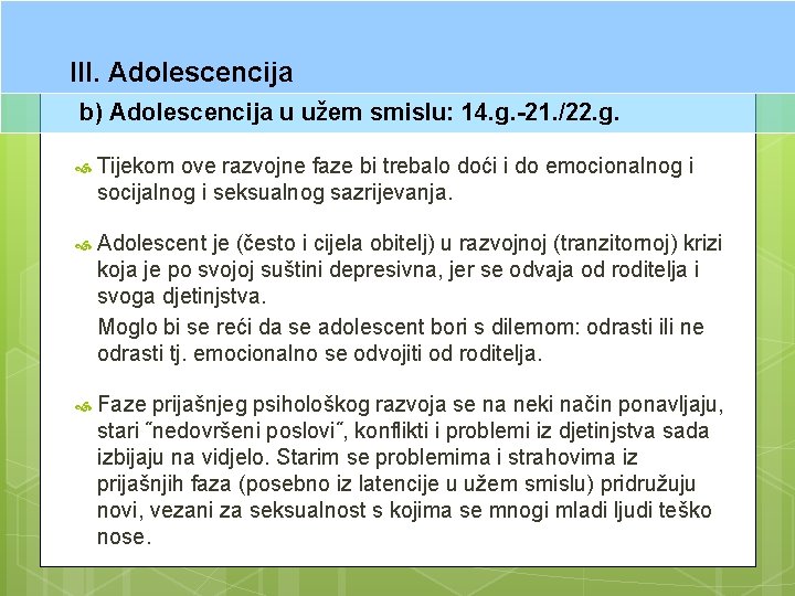 III. Adolescencija b) Adolescencija u užem smislu: 14. g. -21. /22. g. Tijekom ove