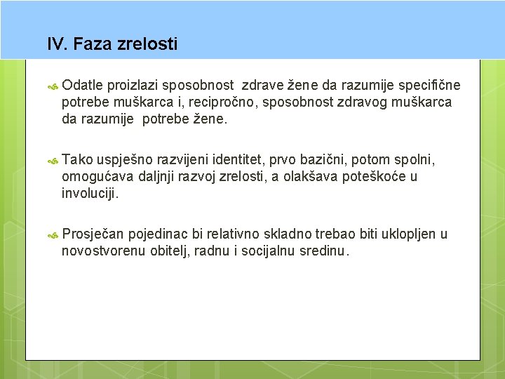 IV. Faza zrelosti Odatle proizlazi sposobnost zdrave žene da razumije specifične potrebe muškarca i,