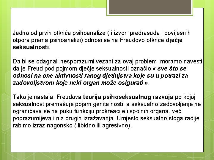 Jedno od prvih otkrića psihoanalize ( i izvor predrasuda i povijesnih otpora prema psihoanalizi)