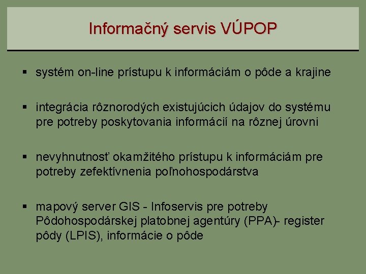 Informačný servis VÚPOP § systém on-line prístupu k informáciám o pôde a krajine §
