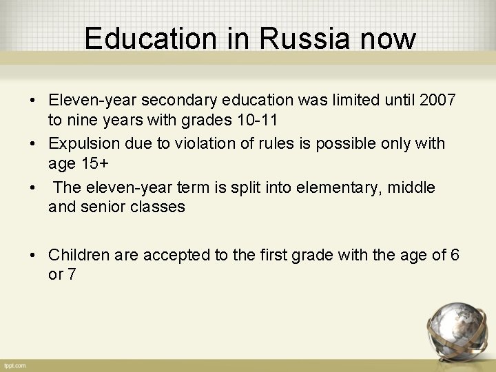 Education in Russia now • Eleven-year secondary education was limited until 2007 to nine
