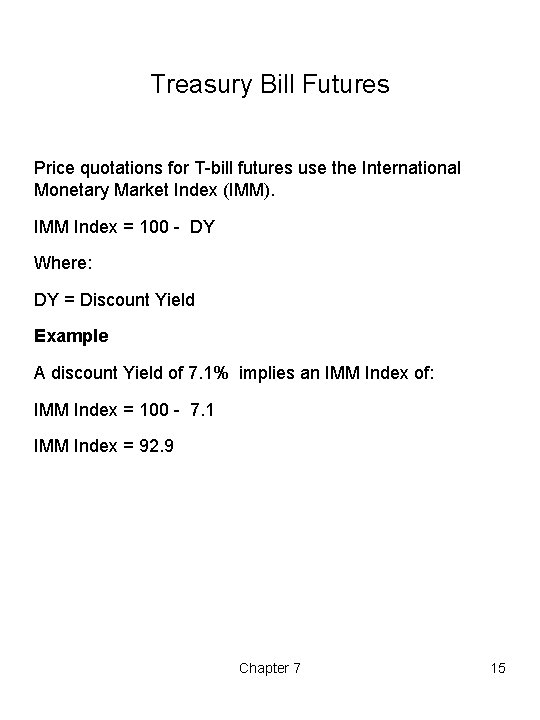 Treasury Bill Futures Price quotations for T-bill futures use the International Monetary Market Index