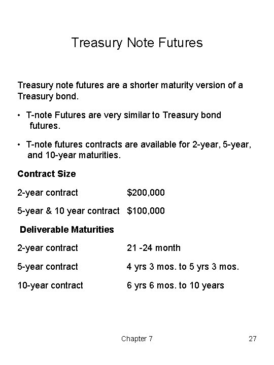 Treasury Note Futures Treasury note futures are a shorter maturity version of a Treasury