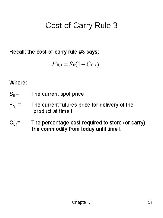 Cost-of-Carry Rule 3 Recall: the cost-of-carry rule #3 says: Where: S 0 = The