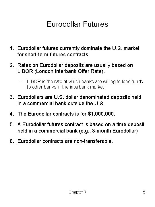 Eurodollar Futures 1. Eurodollar futures currently dominate the U. S. market for short-term futures