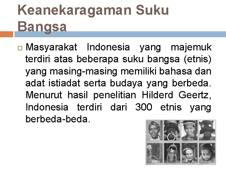 Keanekaragaman Suku Bangsa Masyarakat Indonesia yang majemuk terdiri atas beberapa suku bangsa (etnis) yang