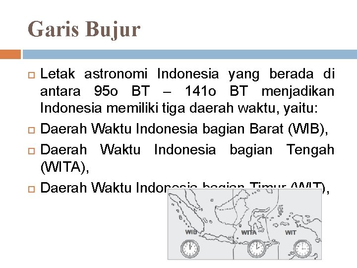 Garis Bujur Letak astronomi Indonesia yang berada di antara 95 o BT – 141