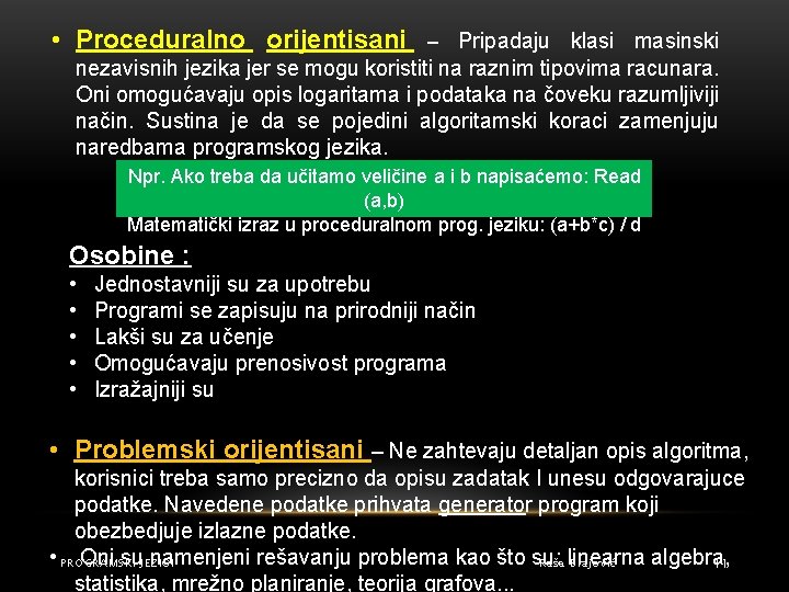  • Proceduralno orijentisani – Pripadaju klasi masinski nezavisnih jezika jer se mogu koristiti