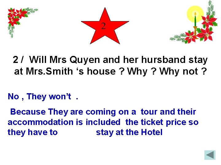 2 2 / Will Mrs Quyen and her hursband stay at Mrs. Smith ‘s