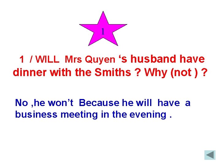 1 1 / WILL Mrs Quyen ‘s husband have dinner with the Smiths ?