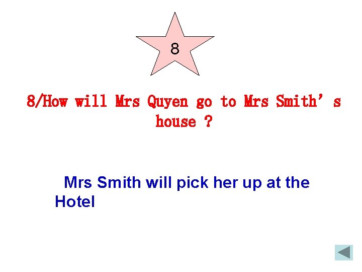 8 8/How will Mrs Quyen go to Mrs Smith’s house ? Mrs Smith will