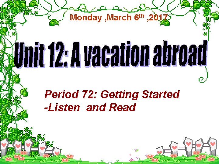 Monday , March 6 th , 2017 Period 72: Getting Started -Listen and Read