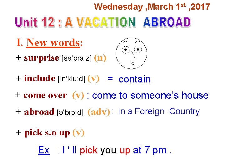 Wednesday , March 1 st , 2017 I. New words: + surprise [sə'praiz] (n)