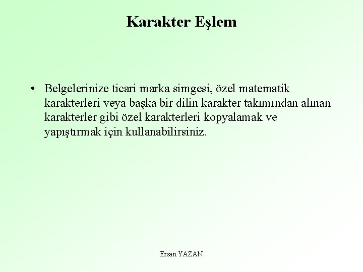 Karakter Eşlem • Belgelerinize ticari marka simgesi, özel matematik karakterleri veya başka bir dilin