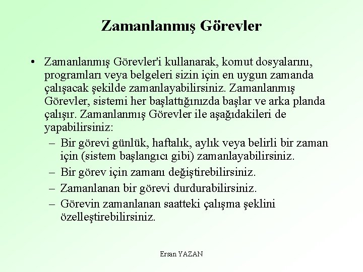 Zamanlanmış Görevler • Zamanlanmış Görevler'i kullanarak, komut dosyalarını, programları veya belgeleri sizin için en