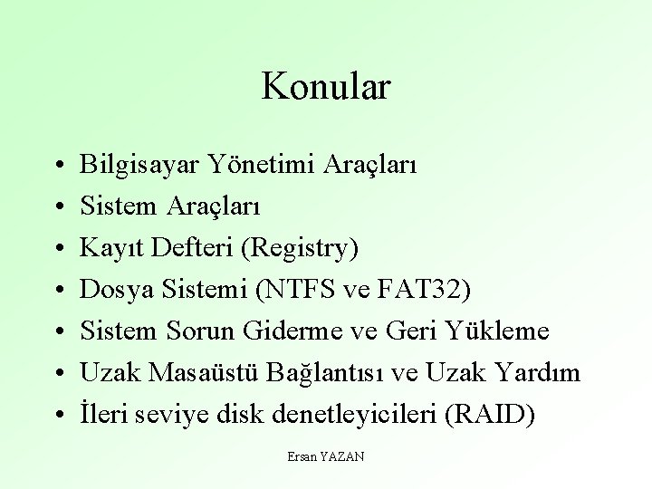 Konular • • Bilgisayar Yönetimi Araçları Sistem Araçları Kayıt Defteri (Registry) Dosya Sistemi (NTFS