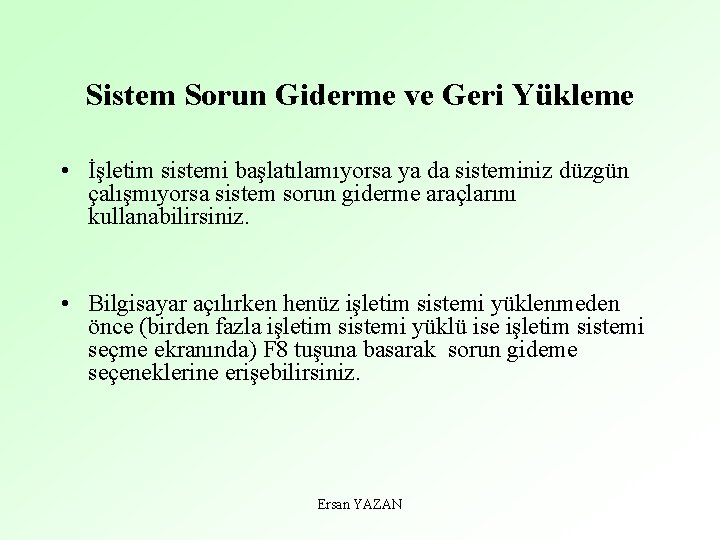 Sistem Sorun Giderme ve Geri Yükleme • İşletim sistemi başlatılamıyorsa ya da sisteminiz düzgün