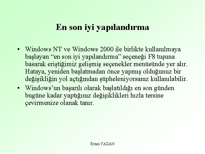 En son iyi yapılandırma • Windows NT ve Windows 2000 ile birlikte kullanılmaya başlayan