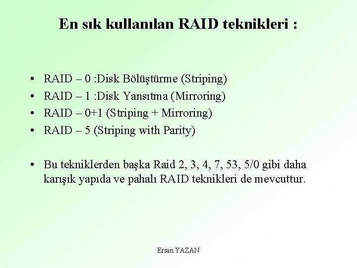 En sık kullanılan RAID teknikleri : • • RAID – 0 : Disk Bölüştürme