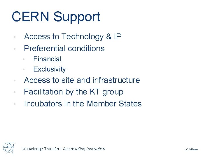 CERN Support Access to Technology & IP • Preferential conditions • • • Financial