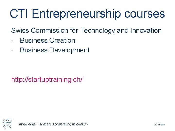 CTI Entrepreneurship courses Swiss Commission for Technology and Innovation • Business Creation • Business