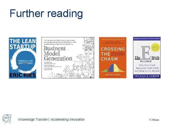 Further reading Knowledge Transfer | Accelerating Innovation V. Nilsen 