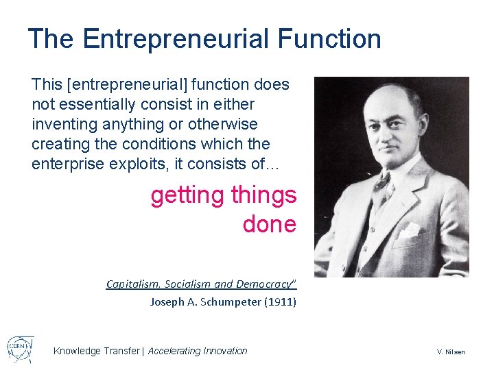 The Entrepreneurial Function This [entrepreneurial] function does not essentially consist in either inventing anything