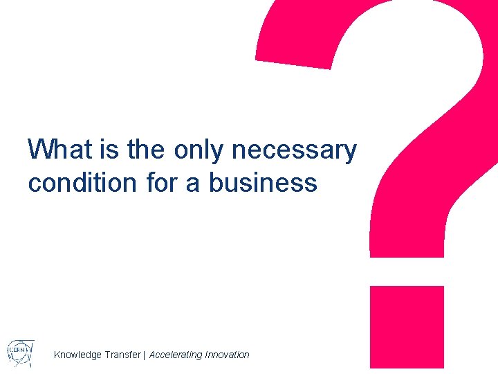 ? What is the only necessary condition for a business Knowledge Transfer | Accelerating