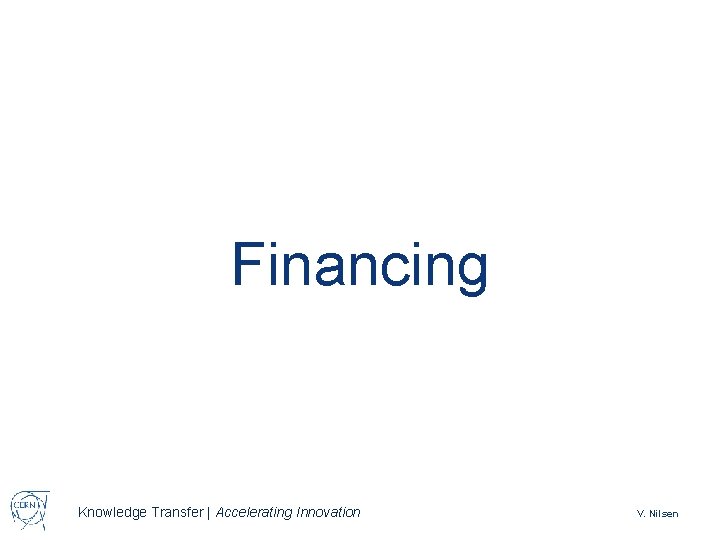 Financing Knowledge Transfer | Accelerating Innovation V. Nilsen 